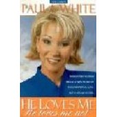 He Loves Me He Loves Me Not: What Every Woman Wants to Know About Unconditional Love but Is Afraid to Feel by Paula White 